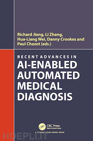 jiang richard (curatore); zhang li (curatore); wei hua-liang (curatore); crookes danny (curatore); chazot paul (curatore) - recent advances in ai-enabled automated medical diagnosis