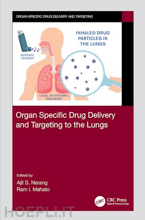 narang ajit s. (curatore); mahato ram i. (curatore) - organ specific drug delivery and targeting to the lungs
