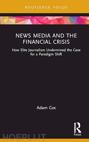 cox adam - news media and the financial crisis