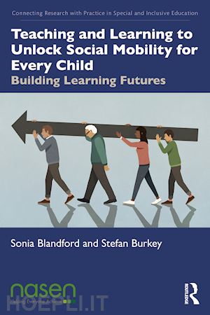 blandford sonia; burkey stefan - teaching and learning to unlock social mobility for every child