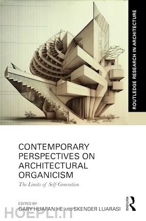 he gary huafan (curatore); luarasi skender (curatore) - contemporary perspectives on architectural organicism