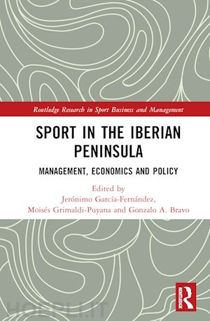 garcía-fernández jerónimo (curatore); grimaldi-puyana moisés (curatore); bravo gonzalo a. (curatore) - sport in the iberian peninsula