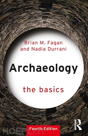 fagan brian m.; durrani nadia - archaeology: the basics