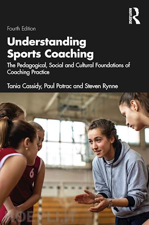 cassidy tania; potrac paul; rynne steven - understanding sports coaching