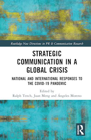 tench ralph (curatore); meng juan (curatore); moreno Ángeles (curatore) - strategic communication in a global crisis