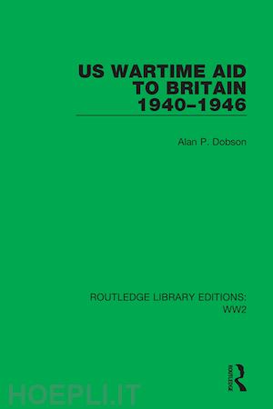 dobson alan p. - us wartime aid to britain 1940–1946
