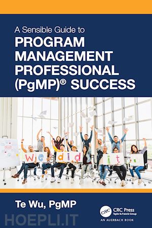 wu te - the sensible guide to program management professional (pgmp)® success