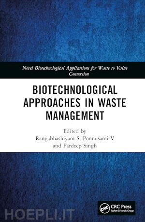 s rangabhashiyam (curatore); v ponnusami (curatore); singh pardeep (curatore) - biotechnological approaches in waste management