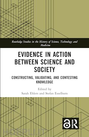 ehlers sarah (curatore); esselborn stefan (curatore) - evidence in action between science and society