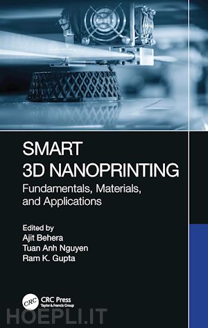 behera ajit (curatore); nguyen tuan anh (curatore); gupta ram k. (curatore) - smart 3d nanoprinting