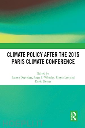 depledge joanna (curatore); viñuales jorge e. (curatore); lees emma (curatore); reiner david (curatore) - climate policy after the 2015 paris climate conference