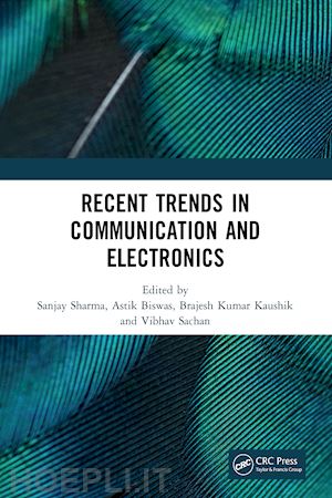 sharma sanjay (curatore); biswas astik (curatore); kaushik brajesh kumar (curatore); sachan vibhav (curatore) - recent trends in communication and electronics