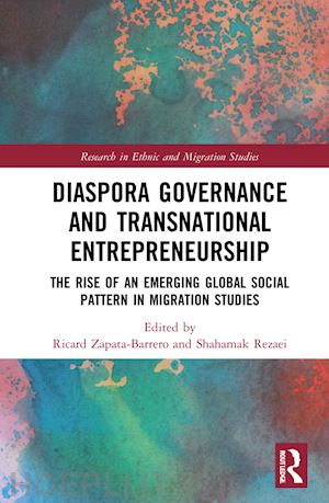 zapata-barrero ricard (curatore); rezaei shahamak (curatore) - diaspora governance and transnational entrepreneurship