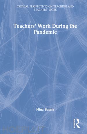 bascia nina - teachers' work during the pandemic