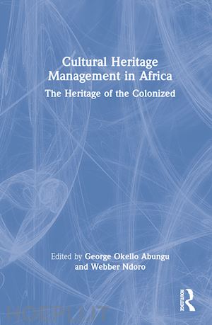 abungu george okello (curatore); ndoro webber (curatore) - cultural heritage management in africa