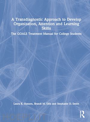 hansen laura k.; ellis brandi m.; smith stephanie d. - a transdiagnostic approach to develop organization, attention and learning skills