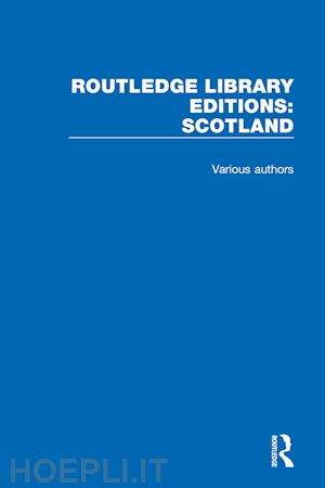 various authors - routledge library editions: scotland