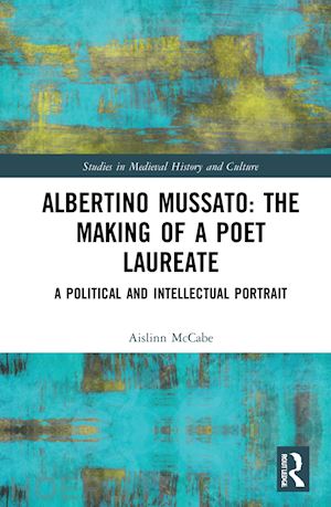 mccabe aislinn - albertino mussato: the making of a poet laureate