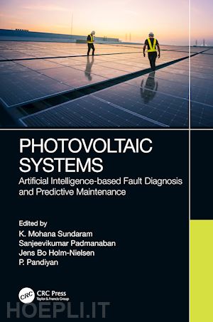 sundaram k.mohana (curatore); padmanaban sanjeevikumar (curatore); holm-nielsen jens bo (curatore); pandiyan p. (curatore) - photovoltaic systems