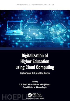 gupta s. l. (curatore); kishor nawal (curatore); mishra niraj (curatore); mathur sonali (curatore); gupta utkarsh (curatore) - digitalization of higher education using cloud computing