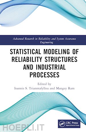 s. trianntafyllou ioannis (curatore); ram mangey (curatore) - statistical modeling of reliability structures and industrial processes