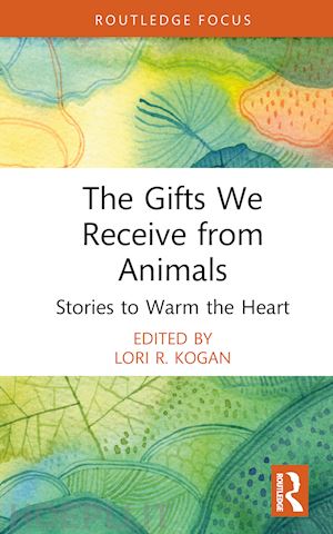 kogan lori r. (curatore) - the gifts we receive from animals