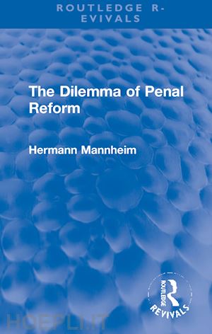 mannheim hermann - the dilemma of penal reform