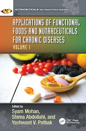 mohan syam (curatore); abdollahi shima (curatore); pathak yashwant (curatore) - applications of functional foods and nutraceuticals for chronic diseases