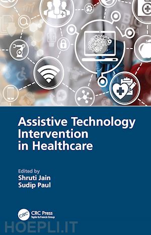 jain shruti (curatore); paul sudip (curatore) - assistive technology intervention in healthcare