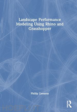 zawarus phillip - landscape performance modeling using rhino and grasshopper