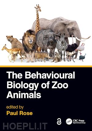 rose paul (curatore) - the behavioural biology of zoo animals