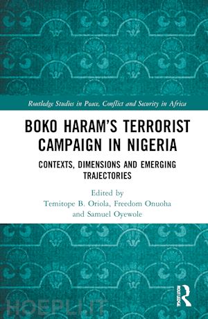 oriola temitope b. (curatore); onuoha freedom (curatore); oyewole samuel (curatore) - boko haram’s terrorist campaign in nigeria