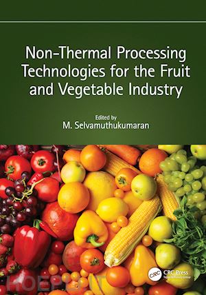 selvamuthukumaran m. (curatore) - non-thermal processing technologies for the fruit and vegetable industry