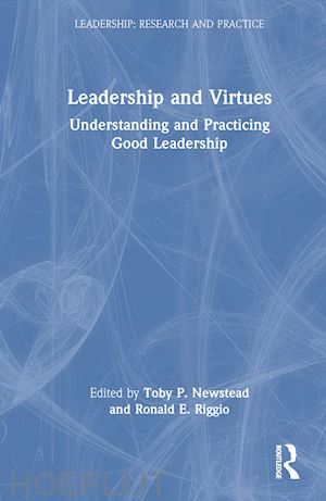 newstead toby p. (curatore); riggio ronald e. (curatore) - leadership and virtues