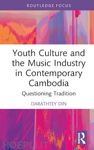 din darathtey - youth culture and the music industry in contemporary cambodia