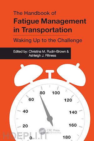 rudin-brown christina m. (curatore); filtness ashleigh j. (curatore) - the handbook of fatigue management in transportation
