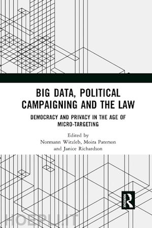 witzleb normann (curatore); paterson moira (curatore); richardson janice (curatore) - big data, political campaigning and the law