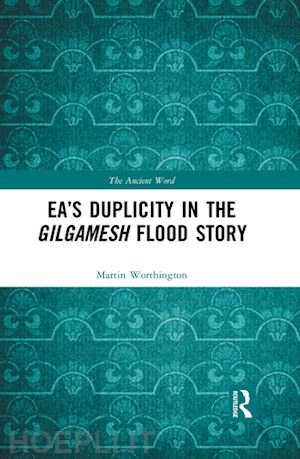 worthington martin - ea’s duplicity in the gilgamesh flood story