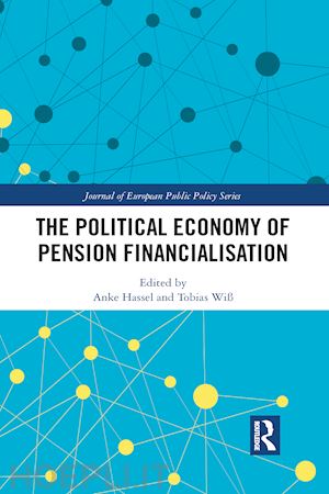 hassel anke (curatore); wiß tobias (curatore) - the political economy of pension financialisation