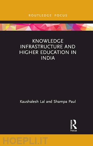 lal kaushalesh; paul shampa - knowledge infrastructure and higher education in india