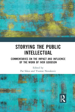 sikes pat (curatore); novakovic yvonne (curatore) - storying the public intellectual