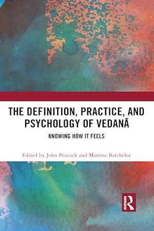 peacock john (curatore); batchelor martine (curatore) - the definition, practice, and psychology of vedana