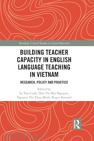 le van canh (curatore); nguyen hoa thi mai (curatore); nguyen thi thuy minh (curatore); barnard roger (curatore) - building teacher capacity in english language teaching in vietnam