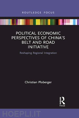 ploberger christian - political economic perspectives of china’s belt and road initiative