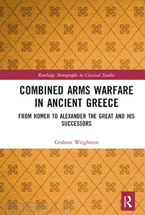 wrightson graham - combined arms warfare in ancient greece