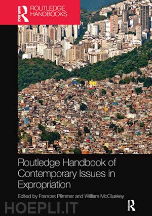 plimmer frances (curatore); mccluskey william (curatore) - routledge handbook of contemporary issues in expropriation