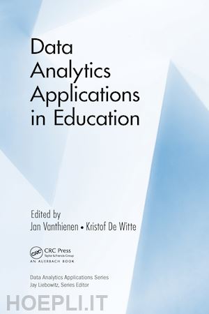 vanthienen jan (curatore); de witte kristof (curatore) - data analytics applications in education