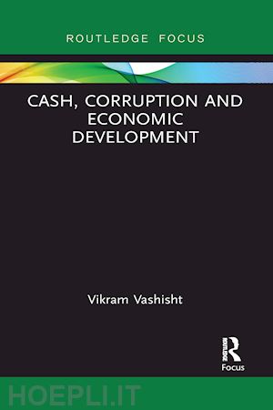 vashisht vikram - cash, corruption and economic development
