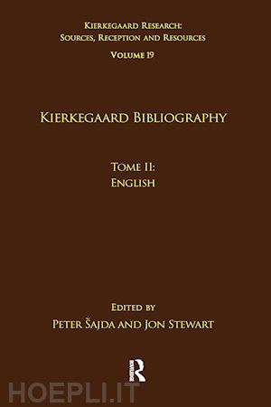 šajda peter (curatore); stewart jon (curatore) - volume 19, tome ii: kierkegaard bibliography