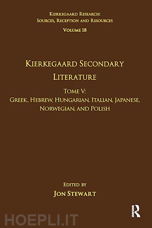 stewart jon (curatore) - volume 18, tome v: kierkegaard secondary literature